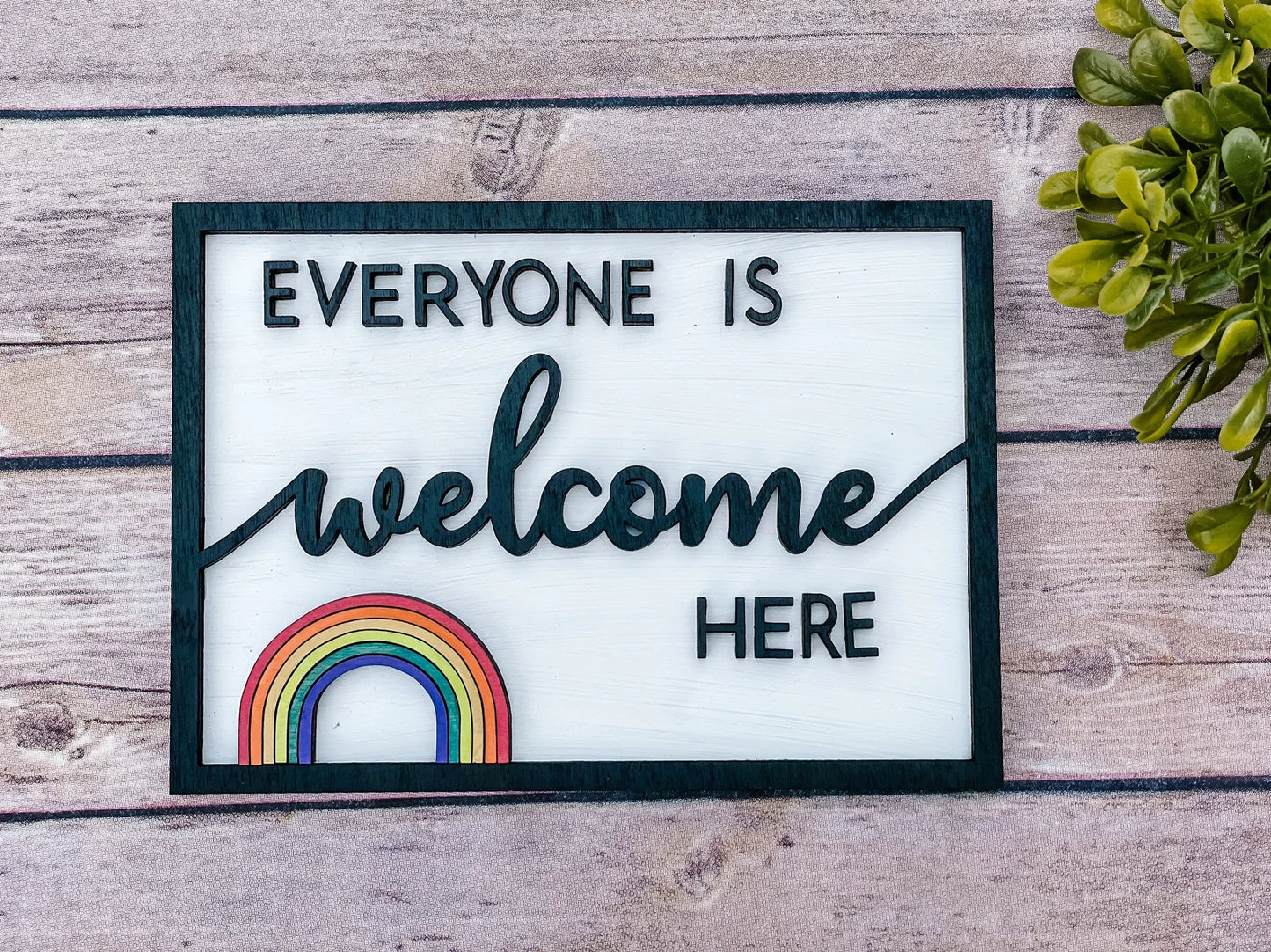 Everyone Is Welcome Here Sign